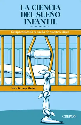 LA CIENCIA DEL SUEÑO INFANTIL. COMPRENDIENDO EL SUEÑO DE NUESTROS HIJOS LA CIENCIA DEL SUEÑO INFANTIL. COMPRENDIENDO EL SUEÑO DE NUESTROS HIJOS