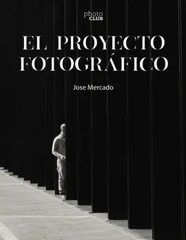 EL PROYECTO FOTOGRÁFICO EL PROYECTO FOTOGRÁFICO