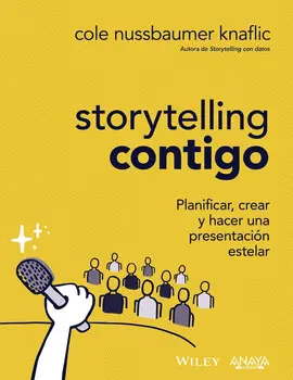 STORYTELLING CONTIGO. PLANIFICAR, CREAR Y HACER UNA PRESENTACIÓN STORYTELLING CONTIGO. PLANIFICAR, CREAR Y HACER UNA PRESENTACIÓN