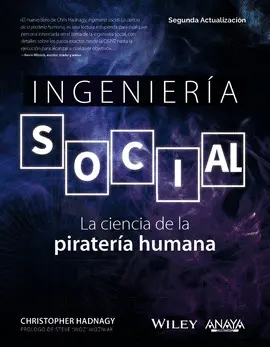 INGENIERÍA SOCIAL. LA CIENCIA DE LA PIRATERÍA HUMANA INGENIERÍA SOCIAL. LA CIENCIA DE LA PIRATERÍA HUMANA