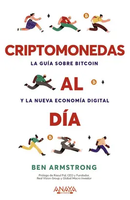 CRIPTOMONEDAS AL DÍA. LA GUÍA SOBRE BITCOIN Y LA NUEVA ECONOMÍA D CRIPTOMONEDAS AL DÍA. LA GUÍA SOBRE BITCOIN Y LA NUEVA ECONOMÍA D