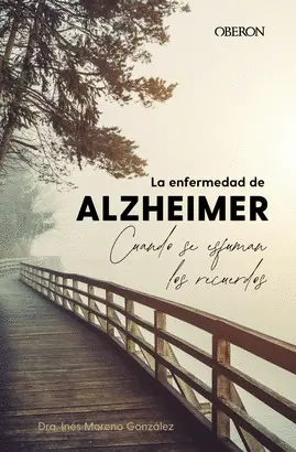 LA ENFERMEDAD DE ALZHEIMER. CUANDO SE ESFUMAN LOS RECUERDOS LA ENFERMEDAD DE ALZHEIMER. CUANDO SE ESFUMAN LOS RECUERDOS