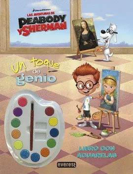 TOQUE DE GENIO, UN. LAS AVENTURAS DE PEABODY Y SHERMAN