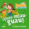 GUAU-MIAU-GUAU!. LA TIENDA DE ANIMALES DANIEL Y LOS DIVERSONICOS