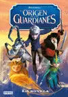 EL ORIGEN DE LOS GUARDIANES. LA NOVELA EL ORIGEN DE LOS GUARDIANES. LA NOVELA