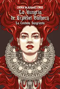 LA HUNGRIA DE ERZSEBET BATHORY