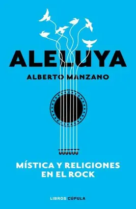 ALELUYA. MÍSTICA Y RELIGIONES EN EL ROCK