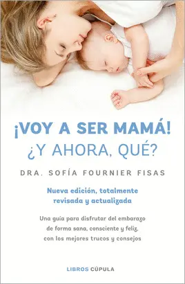 ¡VOY A SER MAMÁ! ¿Y AHORA QUÉ? ¡VOY A SER MAMÁ! ¿Y AHORA QUÉ?