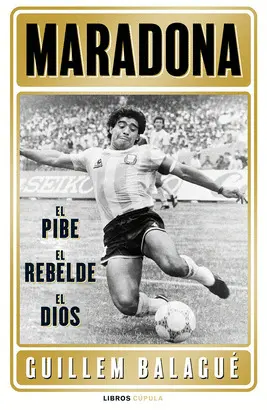 MARADONA: EL PIBE, EL HÉROE, EL DIOS