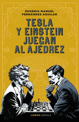 TESLA Y EINSTEIN JUEGAN AL AJEDREZ TESLA Y EINSTEIN JUEGAN AL AJEDREZ