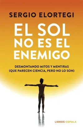 SOL NO ES EL ENEMIGO:DESMONTANDO MITOS Y MENTIRAS