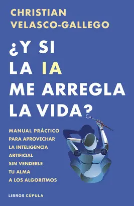 ¿Y SI LA IA ME ARREGLA LA VIDA?