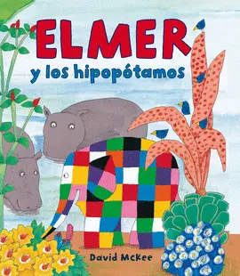 ELMER Y LOS HIPOPÓTAMOS (ELMER. PRIMERAS LECTURAS 8)