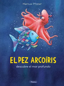 PEZ ARCOIRIS DESCUBRE EL MAR PROFUNDO, EL