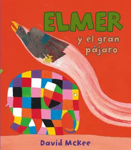 ELMER Y EL GRAN PÁJARO (ELMER. PRIMERAS LECTURAS 15)