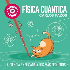 FUTUROS GENIOS 4. FISICA CUANTICA