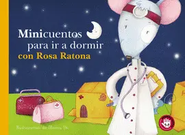 MINICUENTOS PARA IR A DORMIR CON ROSA RATONA MINICUENTOS PARA IR A DORMIR CON ROSA RATONA