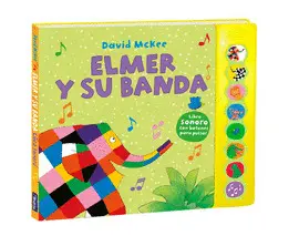 ELMER Y SU BANDA (ELMER. LIBRO DE SONIDOS) ELMER Y SU BANDA (ELMER. LIBRO DE SONIDOS)