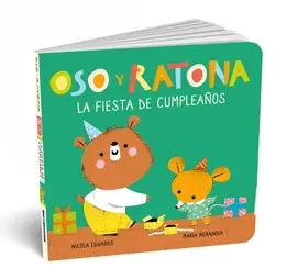 LA FIESTA DE CUMPLEAÑOS (OSO Y RATONA. PEQUEÑA MANITAS) LA FIESTA DE CUMPLEAÑOS (OSO Y RATONA. PEQUEÑA MANITAS)