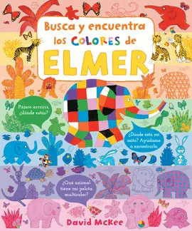 BUSCA Y ENCUENTRA LOS COLORES DE ELMER (ELMER. PEQUEÑAS MANITAS) BUSCA Y ENCUENTRA LOS COLORES DE ELMER (ELMER. PEQUEÑAS MANITAS)