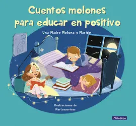 CUENTOS MOLONES PARA EDUCAR EN POSITIVO CUENTOS MOLONES PARA EDUCAR EN POSITIVO