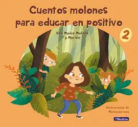 CUENTOS MOLONES PARA EDUCAR EN POSITIVO 2 CUENTOS MOLONES PARA EDUCAR EN POSITIVO 2