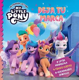 MY LITTLE PONY. MI PRIMERA LECTURA - DEJA TU MARCA