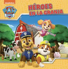 PAW PATROL / PATRULLA CANINA. HEROES EN LA GRANJA