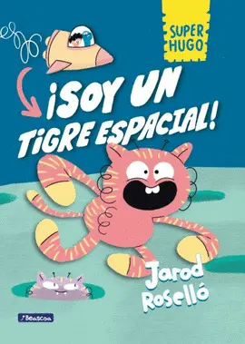 ¡SOY UN TIGRE ESPACIAL! ¡SOY UN TIGRE ESPACIAL!