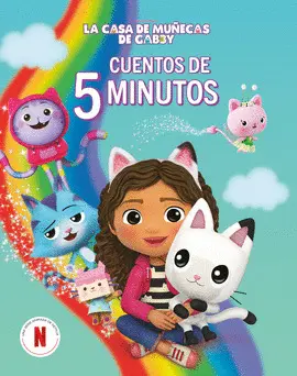 CUENTOS DE 5 MINUTOS. LA CASA DE MUÑECAS DE GABBY CUENTOS DE 5 MINUTOS. LA CASA DE MUÑECAS DE GABBY