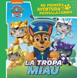 PATRULLA CANINA. LA TROPA MIAU