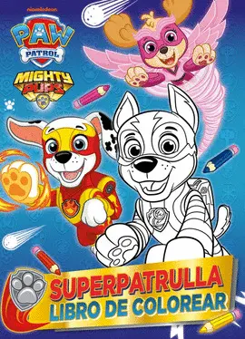 PATRULLA CANINA. SUPERPATRULLA LIBRO DE COLOREAR