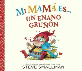 Mi Mamá Es... Un Enano Gruñón