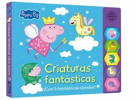 Peppa Pig. Libro con Sonidos. Criaturas Fantásticas