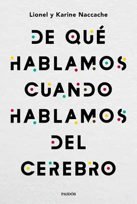 DE QUÉ HABLAMOS CUANDO HABLAMOS DE CEREBRO