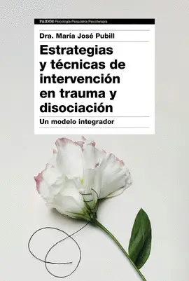 ESTRATEGIAS Y TÉCNICAS DE INTERVENCIÓN EN TRAUMA Y DISOCIACIÓN