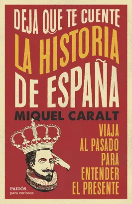 DEJA QUE TE CUENTE LA HISTORIA DE ESPAÑA DEJA QUE TE CUENTE LA HISTORIA DE ESPAÑA