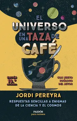 UNIVERSO EN UNA TAZA DE CAFE, EL (10.º ANIVERSARIO)