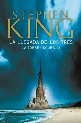 LA LLEGADA DE LOS TRES (LA TORRE OSCURA II)