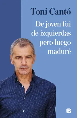 DE JOVEN FUI DE IZQUIERDAS PERO LUEGO MADURÉ DE JOVEN FUI DE IZQUIERDAS PERO LUEGO MADURÉ