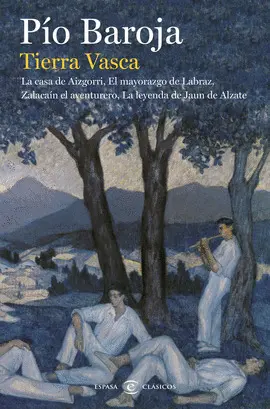 TIERRA VASCA. LA CASA DE AIZGORRI / EL MAYORAZGO DE LABRAZ / ZALACAÍN EL AVENTUR