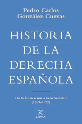 HISTORIA DE LA DERECHA ESPAÑOLA HISTORIA DE LA DERECHA ESPAÑOLA