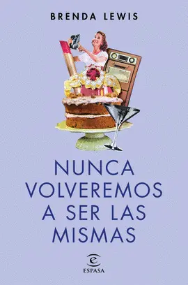 NUNCA VOLVEREMOS A SER LAS MISMAS (NUEVA PRESENTACIÓN) NUNCA VOLVEREMOS A SER LAS MISMAS (NUEVA PRESENTACIÓN)
