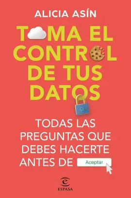 TOMA EL CONTROL DE TUS DATOS TOMA EL CONTROL DE TUS DATOS