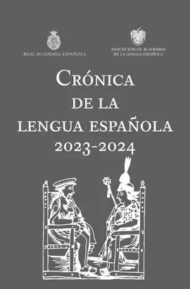 CRÓNICA DE LA LENGUA ESPAÑOLA 2023-2024 CRÓNICA DE LA LENGUA ESPAÑOLA 2023-2024