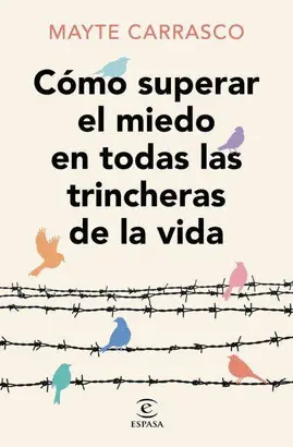 CÓMO SUPERAR EL MIEDO EN TODAS LAS TRINCHERAS DE LA VIDA CÓMO SUPERAR EL MIEDO EN TODAS LAS TRINCHERAS DE LA VIDA