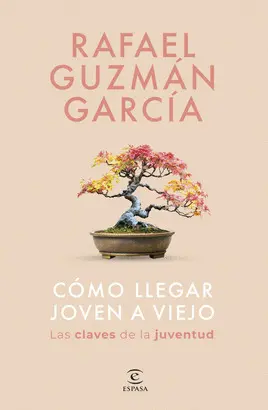 CÓMO LLEGAR JOVEN A VIEJO CÓMO LLEGAR JOVEN A VIEJO