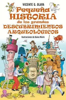PEQUEÑA HISTORIA DE LOS GRANDES DESCUBRIMIENTOS ARQUEOLOGICOS PEQUEÑA HISTORIA DE LOS GRANDES DESCUBRIMIENTOS ARQUEOLOGICOS