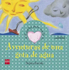 AVENTURA DE UNA GOTA DE AGUA. CUENTOS PARA SENTIR