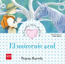 EL UNICORNIO AZUL. UN CUENTO PARA SENTIR